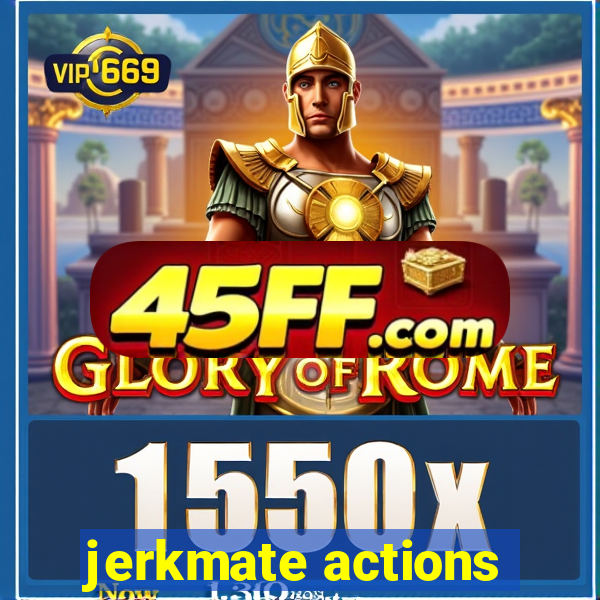 jerkmate actions